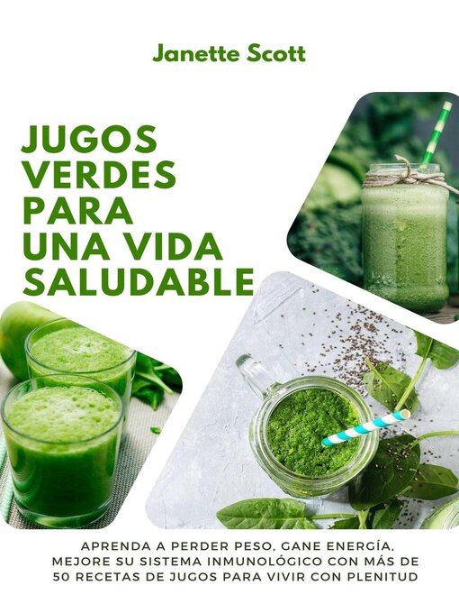 Title details for Jugos Verdes Para una Vida Saludable by Janette Scott - Available